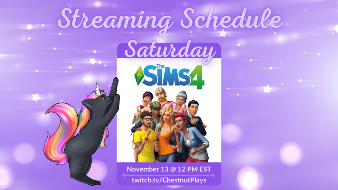 Stream Schedule for ChestnutPlays on Twitch The Sims 4 November 13 at 12 PM EST